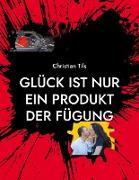 Glück ist nur ein Produkt der Fügung