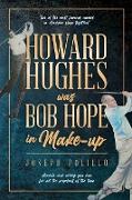 Howard Hughes was Bob Hope in Make-up