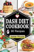 DASH DIET COOKBOOK: 90 HEART-HEALTHY AND