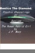 Beniico The Diamond Psychic Channelings Of Beniico The Alien Human Hybrid Girl