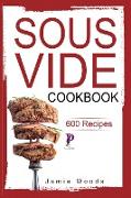 SOUS VIDE COOKBOOK: 600 TASTY AND EASY-T