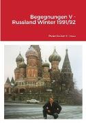 Begegnungen V - Russland Winter 1991/92