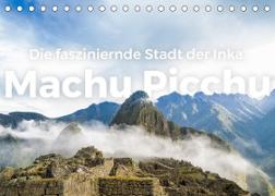Machu Picchu - Die faszinierende Stadt der Inka. (Tischkalender 2022 DIN A5 quer)