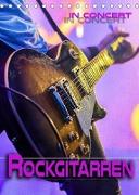 Rockgitarren in Concert (Tischkalender 2022 DIN A5 hoch)