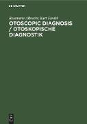 Otoscopic Diagnosis / Otoskopische Diagnostik
