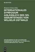 Internationales Symposium anläßlich des 125. Geburtstages von Wilhelm Ostwald