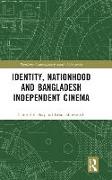 Identity, Nationhood and Bangladesh Independent Cinema