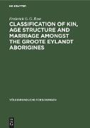 Classification of kin, age structure and marriage amongst the Groote Eylandt aborigines