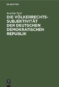 Die Völkerrechtssubjektivität der Deutschen Demokratischen Republik