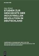 Studien zur Geschichte der industriellen Revolution in Deutschland