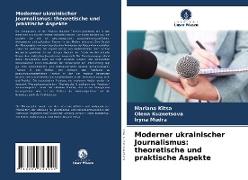 Moderner ukrainischer Journalismus: theoretische und praktische Aspekte