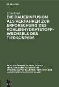 Die Dauerinfusion als Verfahren zur Erforschung des Kohlenhydratstoffwechsels des Tierkörpers