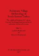 Prehistoric Village Archaeology in South-Eastern Turkey