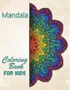 Mandala Coloring Book For Kids: A Kids Coloring Book with Fun, Easy, and Relaxing Mandalas for Boys, Girls, and Beginners Big Mandalas to Color for Re