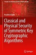 Classical and Physical Security of Symmetric Key Cryptographic Algorithms