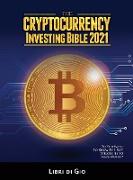 THE CRYPTOCURRENCY INVESTING BIBLE 2021