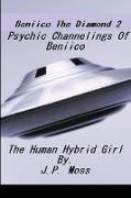 Beniico The Diamond 2 Psychic Channelings Of Beniico The Alien Human Hybrid Girl