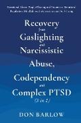 Recovery from Gaslighting & Narcissistic Abuse, Codependency & Complex PTSD (3 in 1)