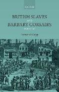 British Slaves and Barbary Corsairs, 1580-1750