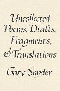 Uncollected Poems, Drafts, Fragments, and Translations