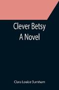 Clever Betsy, A Novel