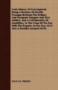 Early History Of New England, Being A Relation Of Hostile Passages Between The Indians And European Voyagers And First Settlers