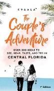 The Couple's Adventure - Over 200 Ideas to See, Hear, Taste, and Try in North Florida