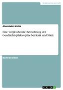 Eine vergleichende Betrachtung der Geschichtsphilosophie bei Kant und Marx