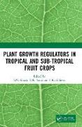 Plant Growth Regulators in Tropical and Sub-tropical Fruit Crops