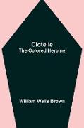 Clotelle, The Colored Heroine