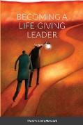 BECOMING A LIFE-GIVING LEADER