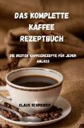 DAS KOMPLETTE KAFFEE REZEPTBUCH