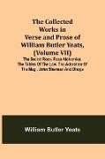 The Collected Works in Verse and Prose of William Butler Yeats, (Volume VII) The Secret Rose. Rosa Alchemica. The Tables of the Law. The Adoration of the Magi. John Sherman and Dhoya