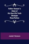 Father Henson's Story of His Own Life Truth Stranger Than Fiction