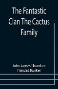 The Fantastic Clan The Cactus Family