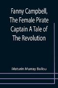 Fanny Campbell, The Female Pirate Captain A Tale of The Revolution