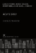 Acute Grief. Counseling the Bereaved