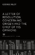 A Letter of Resolution Concerning Origen and the Chief of His Opinions