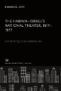 The Habima¿Israel¿S National Theater 1917¿1977. a Study of Cultural Nationalism