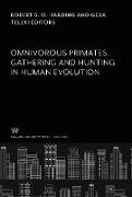 Omnivorous Primates. Gathering and Hunting in Human Evolution