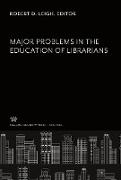 Major Problems in the Education of Librarians