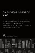 On the Government of God. a Treatise Wherein Are Shown by Argument and by Examples Drawn from the Abandoned Society of the Times the Ways of God Toward His Creatures