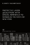 Protective Labor Legislation With Special Reference to Women in the State of New York