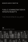 Public Administration in Massachusetts the Relation of Central to Local Activity
