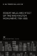 Robert Mills Architect of the Washington Monument 1781¿1855