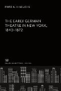 The Early German Theatre in New York 1840¿1872