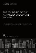 The Founding of the Kamakura Shogunate 1180¿1185. With Selected Translations from the Azuma Kagami