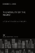 The Mobility of the Negro. a Study in the American Labor Supply