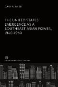 The United States¿ Emergence as a Southeast Asian Power, 1940¿1950