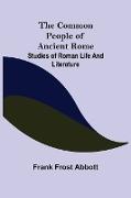 The Common People of Ancient Rome, Studies of Roman Life and Literature